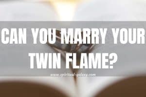 Can You Marry Your Twin Flame? Do you have to?