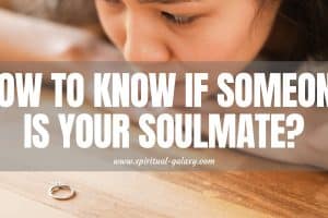 How to Know if Someone is Your Soulmate?: 13 Unmissable Signs