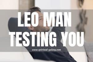 Leo man testing you: He will Pretend!