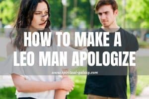 How to Make a Leo Man Apologize: Taming the Proud Lion!
