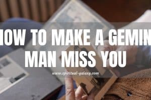 How to Make a Gemini Man Miss You: Strategies Reveal!