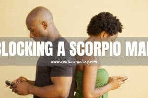 Blocking a Scorpio Man: Right Move or Wrong Turn?