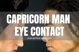 Capricorn Man Eye Contact: Unspoken Connections!