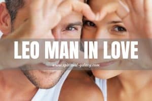 Leo man In love: He will make you feel special!