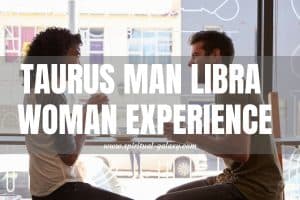 Taurus Man Libra Woman Experience: Earth Meets Air!