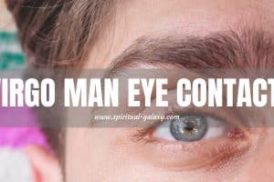 Virgo Man Eye Contact: Precision in Gaze!