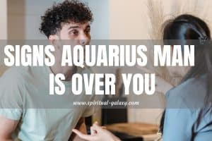 Signs Aquarius Man is Over You: Emotional Detachment Signals!