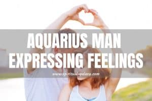Aquarius Man Expressing Feelings: Behind His Gestures!