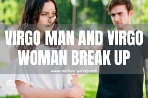 Virgo Man and Virgo Woman Break Up: Coping with Separation!