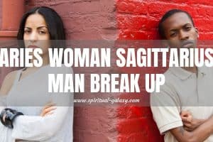 Aries Woman Sagittarius Man Break Up: How Stubborn They Are?