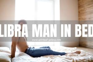 Libra Man in Bed: He Likes a Feminine Woman!