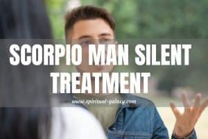 Scorpio Man Silent Treatment: Hidden Pain OR Secrets Behind?