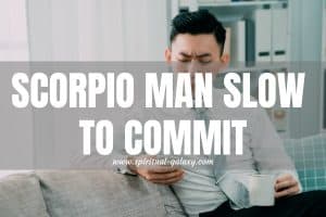 Scorpio Man Slow to Commit: The Silent Storm Within!