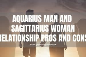 Aquarius Man and Sagittarius Woman Relationship Pros and Cons: Deal with it!