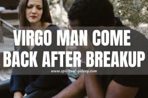 Virgo Man Come Back After Breakup: 2nd Chance or Stalemate?
