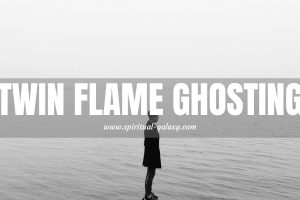 Twin Flame Ghosting: Why your twin flame is ignoring you?