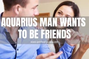 Aquarius Man ONLY Wants to Be Friends: Will you Accept Him?