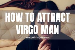 How to Attract Virgo Man: Treat him like a baby!