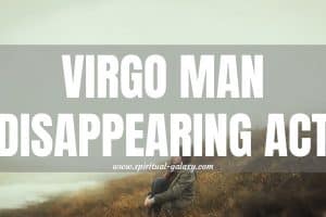 Virgo Man Disappearing Act: Unraveling His Absence Mystery!