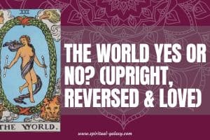 The World Yes or No? (Upright, Reversed & Love)