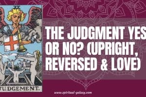 Judgement Yes or No? (Upright, Reversed & Love)