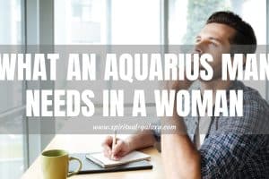 What an Aquarius Man Needs in a Woman: Crucial Traits!