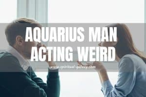 Aquarius Man Acting Weird: Eccentric Episodes!