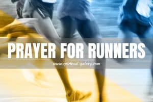 Prayer for Runners: The Power and Endurance!