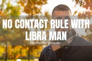 No Contact Rule With Libra Man: Let's Reveal the Truth!