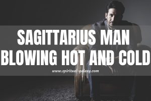 Sagittarius Man Blowing Hot and Cold: Boredom Strikes!