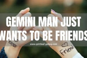 Gemini Man Just Wants to Be Friends: Hidden Agenda!
