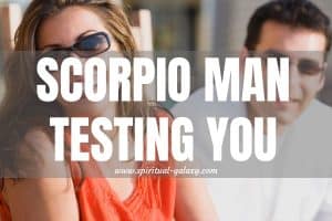 Scorpio Man Testing You: Love or Mind Games?