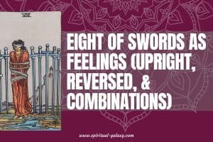 Eight of Swords as Feelings (Upright, Reversed, & Combinations)