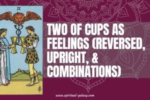 Two of Cups as Feelings (Reversed, Upright, & Combinations)