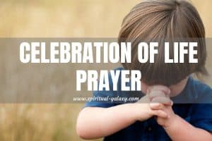 Celebration of Life Prayer: Celebration of Life and Death!