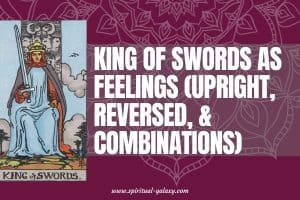King of Swords as Feelings (Upright, Reversed, & Combinations)