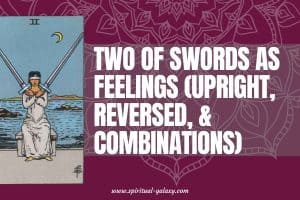 Two of Swords as Feelings (Upright, Reversed, & Combinations)