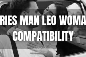Aries Man Leo Woman Compatibility: A Soulmate Connection!