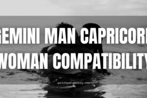 Gemini Man Capricorn Woman Compatibility: Team or Tarnish?