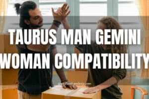 Taurus Man Gemini Woman Compatibility: Fall or Fallout?