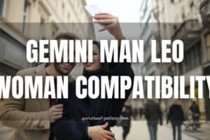 Gemini Man Leo Woman Compatibility: Power or Pride?