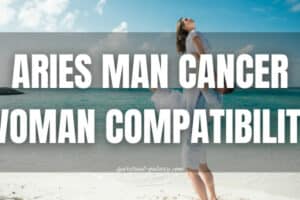 Aries man Cancer woman Compatibility: Emotional Rollercoaster!