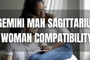 Gemini Man Sagittarius Woman Compatibility: Elevate or Exit?