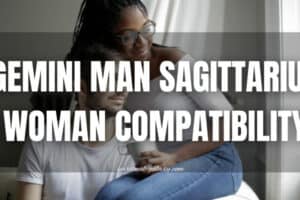 Gemini Man Sagittarius Woman Compatibility: Elevate or Exit?