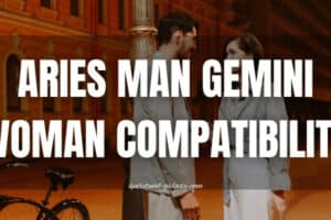 Aries man Gemini woman Compatibility: Love or Chaos?