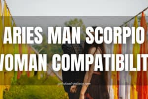 Aries Man Scorpio Woman Compatibility: Passion or Pain?